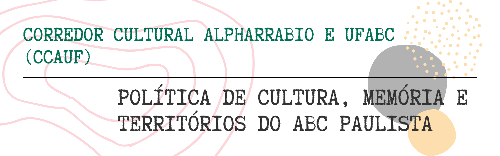 Corredor Cultural Alpharrabio e UFABC (CCAUF): Política de Cultura, Memória e Territórios do ABC Paulista